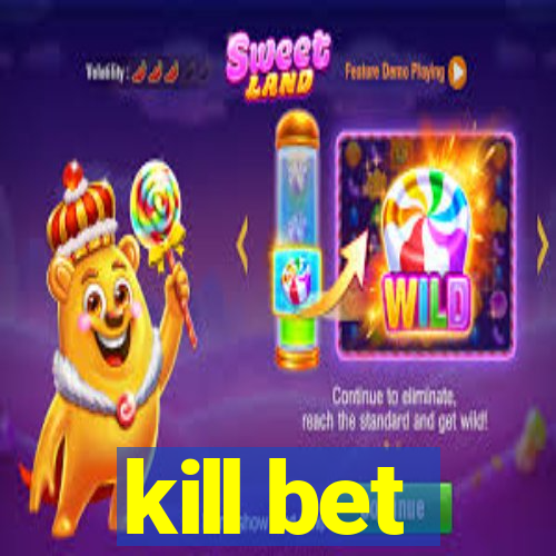 kill bet